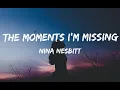 Nina Nesbitt,The moments I'm missing (lyrics)