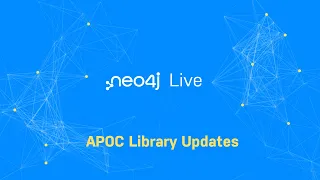 Thumbnail for Neo4j Live: APOC Library Updates video