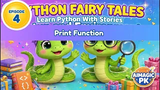 Print Function in Python Explained Magic Loudspeaker Story Python Fairy Tales Ep 4 AIMAGIC
