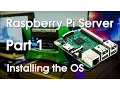 Raspberry Pi Server Part 1 - Installing the OS