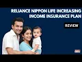 Reliance Nippon Life Increasing Income Insurance Plan Good or Bad Review Holistic Investment