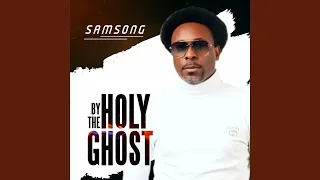 by the holy ghost
