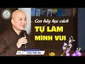 Download Lagu Biết cách tự mình làm mình vui - Thầy Thích Pháp Hòa