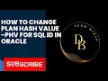 how to change plan hash value - PHV for the SQL