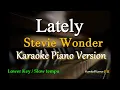 Lagu Lately  - by Stevie Wonder / LOWER KEY (Karaoke Piano Version)
