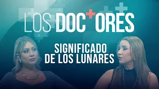 ‘Los Doctores’: Significado de los lunares
