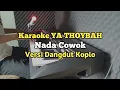 Download Lagu Karaoke - YA THOYBAH Nada Cowok Lirik Video Versi Qasidah Dangdut Koplo | Karaoke Sholawat