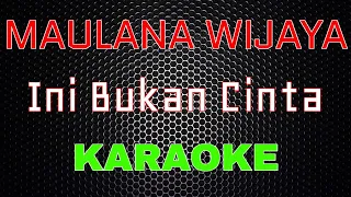 Download Maulana Wijaya - Ini Bukan Cinta [Karaoke] | LMusical MP3