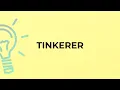 What is the meaning of the word TINKERER