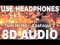 Download Lagu Tum Hi Ho (8D Audio) || Aashiqui 2 || Arijit Singh || Mithoon || Aditya Roy Kapoor, Shraddha Kapoor