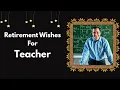 10 Best Retirement Wishes For Teacher Teacher Retirement Wishes Emotional Retirement Messages
