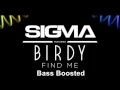 Sigma Ft. Birdy - Find Me (Bass Boosted)