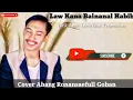 Download Lagu LAW KANA BAINANAL HABIB - LIRIK DAN TERJEMAHAN SHOLAWAT MERDU ABANG @ronansaefullgoban