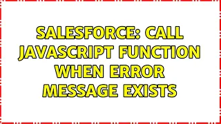 Salesforce call javascript function when error message exists