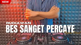 dj bes sanget percaya rudiawan terbaru remix full bass