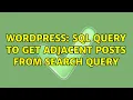 Wordpress SQL query to get adjacent posts from search query