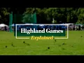 Scottish Highland Games:  Explained
