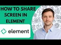 How to Share Your Screen in Element Messenger Full Guide 2026