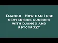 Django How can I use server-side cursors with django and psycopg2