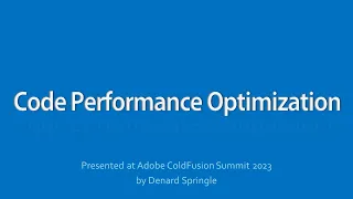 Code Performance Optimization - 2023 Adobe ColdFusion Summit