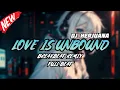 Lagu DJ LOVE IS UNBOUND BREAKBEAT REMIX FULL BEAT TERBARU 2024
