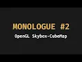 OpenGL Skybox-Cubemap Monologue