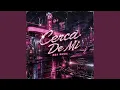 Cerca De Mi
