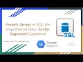 84 Unnest Arrays in SQL the Unpreferred Way - Scalar Approach Explained