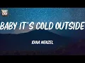 Download Lagu Idina Menzel - Baby It's Cold Outside (duet with Michael Bublé) (Lyrics)
