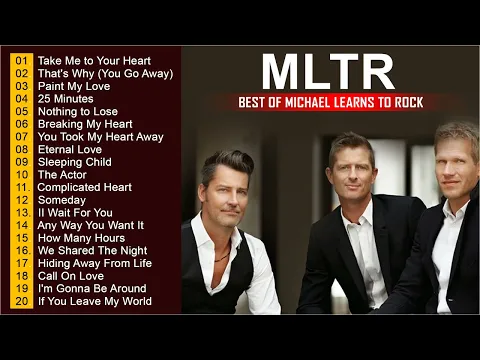 Download MP3 Michael Learns To Rock Greatest Hits Full Album 🎵 Best Of Michael Learns To Rock 🎵 MLTR Love Songs