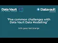 5 most common challenges with Data Vault modelling