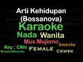 Download Lagu Arti Kehidupan-Mus mujiono-Bossanova-Karaoke nada Wanita-Female @UcokkuYasir
