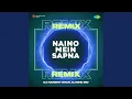 Naino Mein Sapna Remix