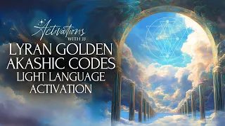 Lyran Golden Akashic Codes Light Language Activation