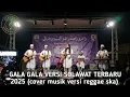 Download Lagu GALA GALA VERSI SOLAWAT TERBARU 2025 (cover musik reggae ska) lirik Indonesia 