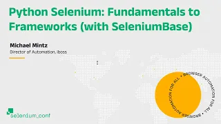 Python Selenium Fundamentals to Frameworks with SeleniumBase - Michael Mintz iboss