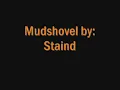 Mudshovel by: Staind