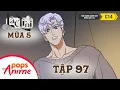 Lagu [S5] Lạc Trôi | Tập 97: Lời can gián của Tể tướng | Movingtoon lồng tiếng POPS Anime
