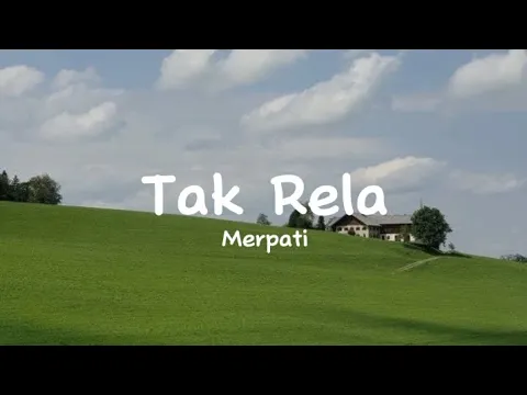 Download MP3 Tak Rela - Merpati | Bukanku menarik ulur hatimu | Lyrics