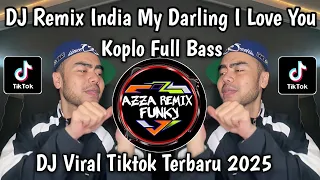 dj remix india my darling i love you koplo full bass viral tiktok terbaru yang kalian cari