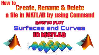 How to create rename and delete file in matlab by using command How to plot surfaces and curves