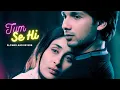 Download Lagu Tum Se Hi Song With Lyrics ( Slowed + Reverb ) Jab We Met
