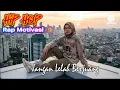 Lagu JANGAN LELAH BERJUANG | RAP MOTIVASI | Bangkitkan semangatmu