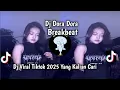 Lagu DJ DORA DORA BREAKBEAT VIRAL TIKTOK TERBARU 2025 YANG KALIAN CARI !