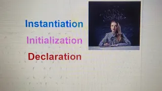 Different between instantiation initialization and declaration in java