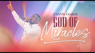 evans ogboi god of miracles live 