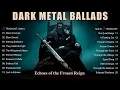 Download Lagu 🔥 Dark Metal Ballads — Echoes of the Frozen Reign | Gothic Melancholy \u0026 Symphonic Shadows Collection