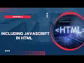 Including Javascript in HTML Episode 8