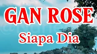 Download GAN ROSE - SIAPA DIA MP3
