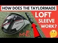 How Does The TaylorMade M5 M6 Loft Sleeve Work